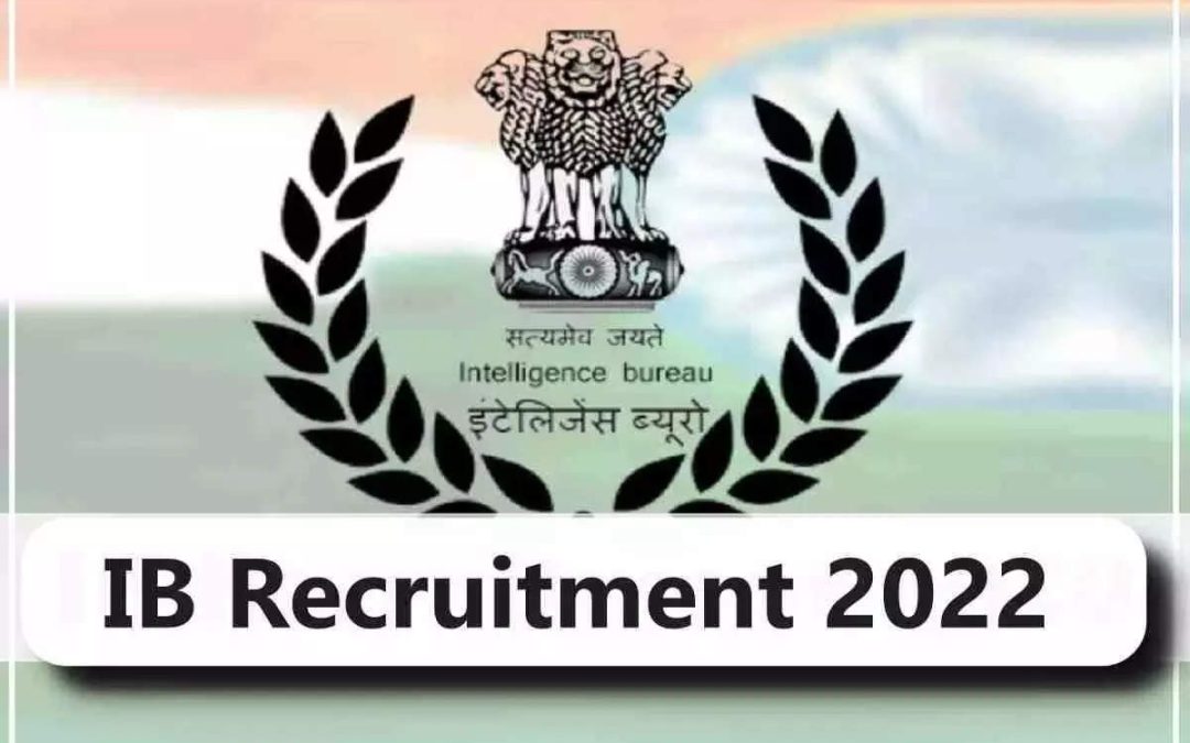 ഇന്റലിജന്‍സ് ബ്യൂറോയില്‍ നിരവധി ഒഴിവുകള്‍: പത്താം ക്ലാസ് യോഗ്യതയുള്ളവര്‍ക്ക് അപേക്ഷിക്കാം